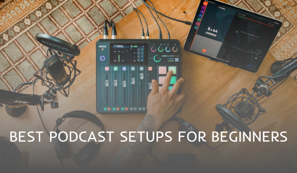 Best Podcast Setups for Beginners - Podcast Bunny